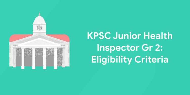 KPSC Junior Health Inspector Gr 2: Eligibility Criteria