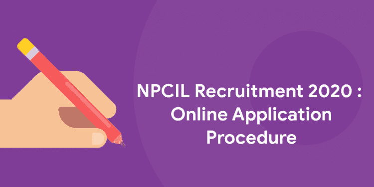 NPCIL Recruitment 2020: Online Application Procedure