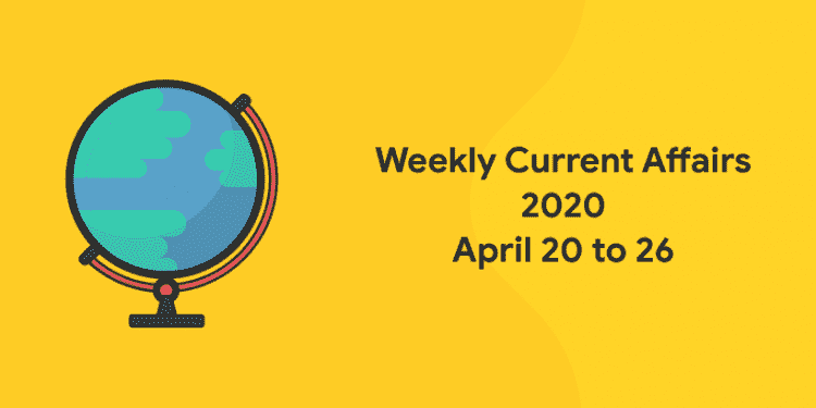 Weekly Current Affairs April 20 to 26