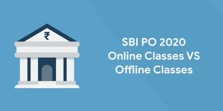 SBI PO 2020: Online classes vs Offline classes