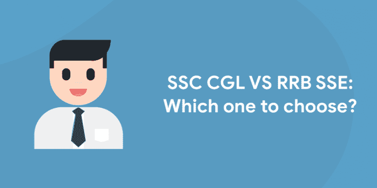 SSC CGL VS RRB SSE: Whoch one to choose?