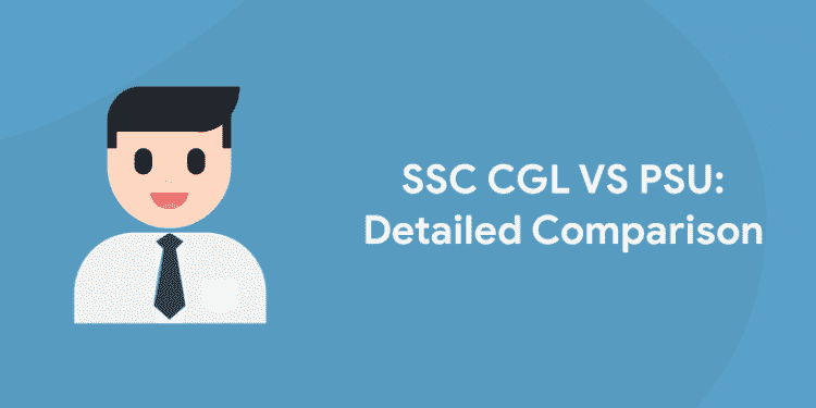 SSC CGL VS PSU: Detailed Comparison