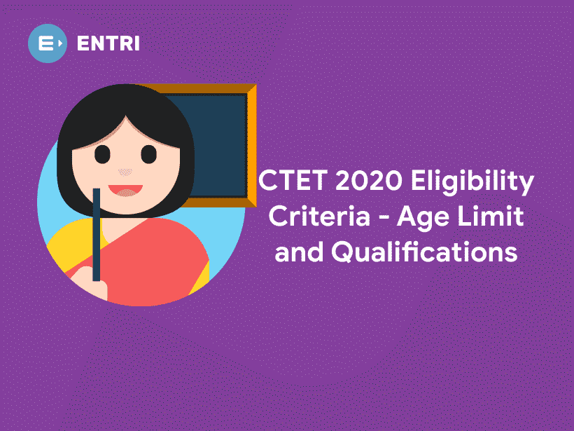 CTET 2020 Eligibility Criteria - Age And Qualifications