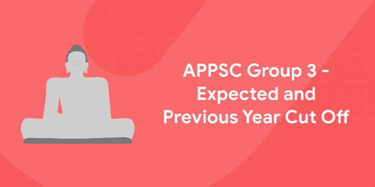 APPSC Group 3 - Expected and Previous Year Cut Off