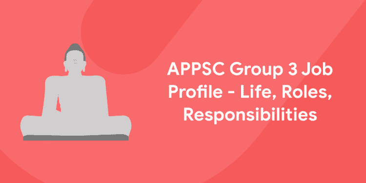 APPSC Group 3 Job Profile - Life, Roles, Responsibilities