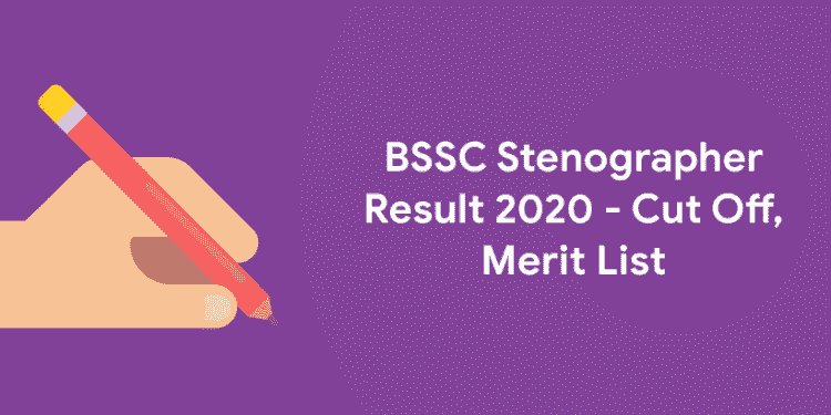 BSSC Stenographer Result 2020 - Cut Off, Merit List
