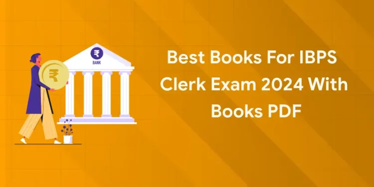 Best Books for IBPS Clerk Exam 2024 with Books PDF