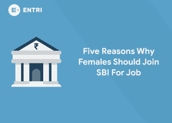 Five reasons why females should join SBI for job