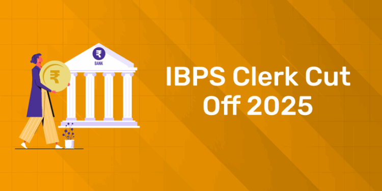 IBPS Clerk Cut Off 2025