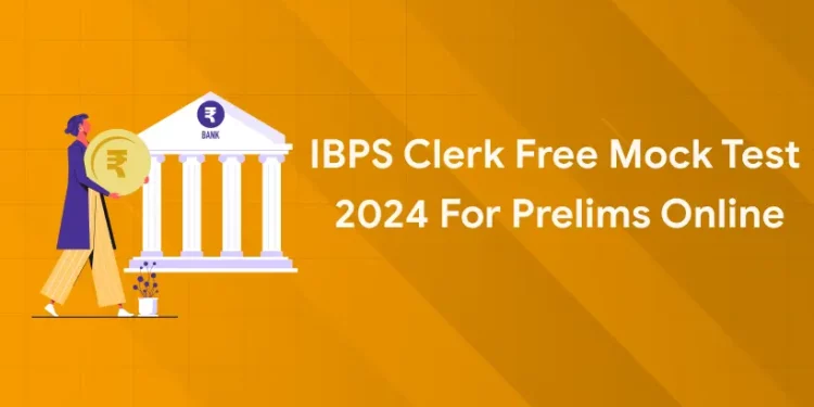 IBPS Clerk Free Mock Test 2024 for Prelims Online