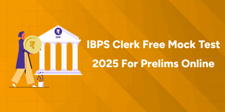 IBPS Clerk Free Mock Test 2025 for Prelims Online