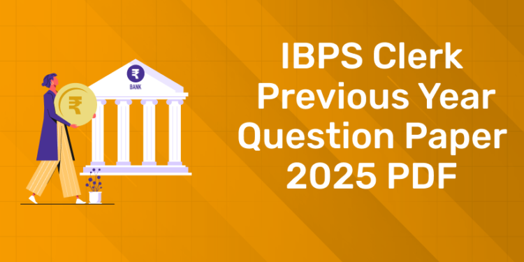 IBPS Clerk Previous Year Question Paper 2025 PDF