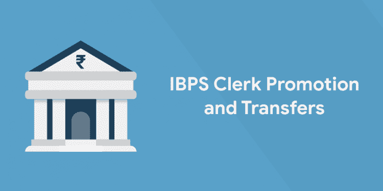 IBPS Clerk Promotion and Transfers