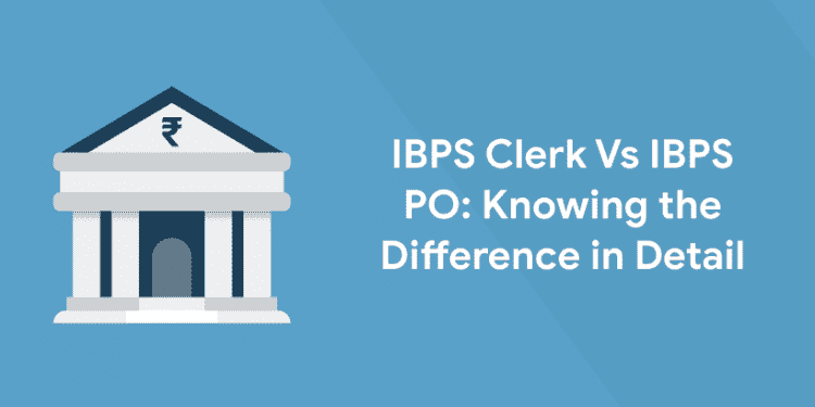 Ibps Clerk Vs Ibps Po Knowing The Difference In Detail Entri Blog 2743