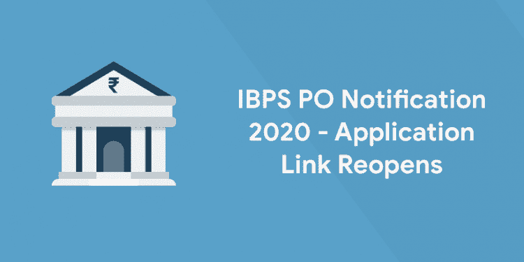 IBPS PO Notification 2020 - Application Link Reopens