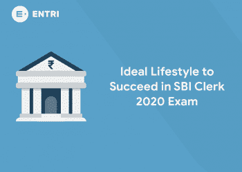 Ideal Lifestyle to Succeed in SBI Clerk 2020 Exam