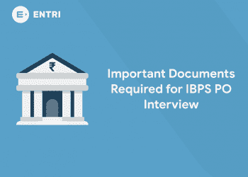 Important Documents Required for IBPS PO Interview