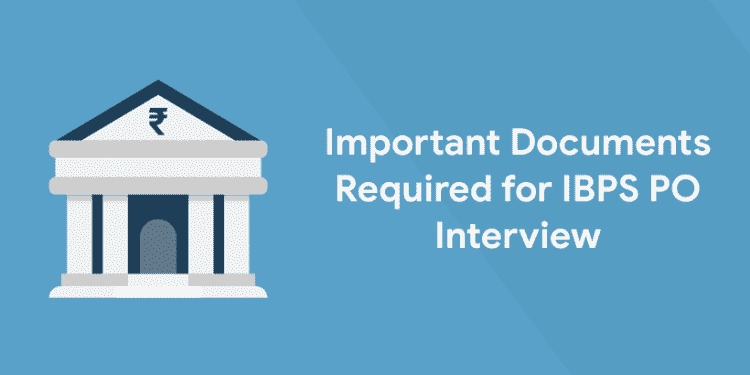 Important Documents Required for IBPS PO Interview