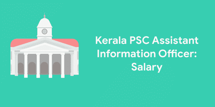 Kerala PSC Assistant Information Officer Salary