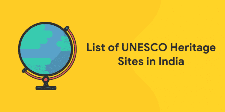 List of UNESCO Heritage Sites in India