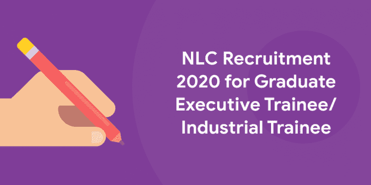 NLC Recruitment 2020 for Graduate Executive Trainee Industrial Trainee