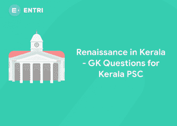 Renaissance in Kerala - GK Questions for Kerala PSC