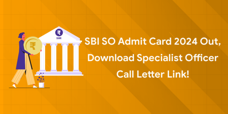 SBI SO Admit Card 2024