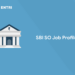 SBI SO Job Profile 2022 - Role and Responsibilities