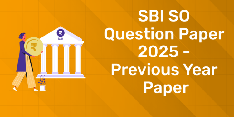 SBI SO Question Paper 2025 - Previous Year Paper