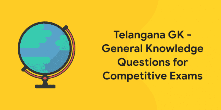 Telangana GK - General Knowledge Questions for Competitive Exams
