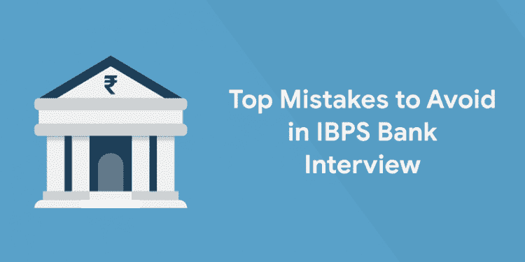 Top Mistakes to Avoid in IBPS Interview