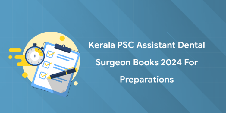 Kerala PSC Assistant Dental Surgeon Books 2024 for Preparations