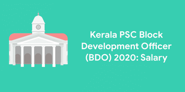 Kerala PSC Block Development Officer 2020: Salary