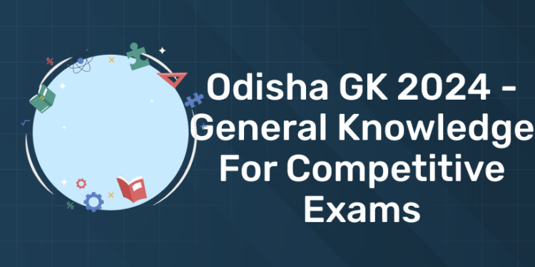 Odisha GK 2024 - General Knowledge for Competitive Exams
