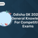 Odisha GK 2024 - General Knowledge for Competitive Exams