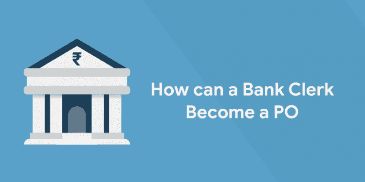 How can a Bank Clerk Become a PO