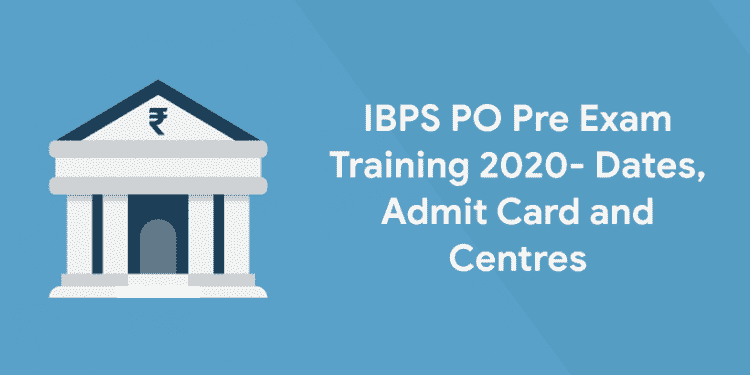 IBPS PO Pre Exam Training 2020- Dates, Admit Card and Centres
