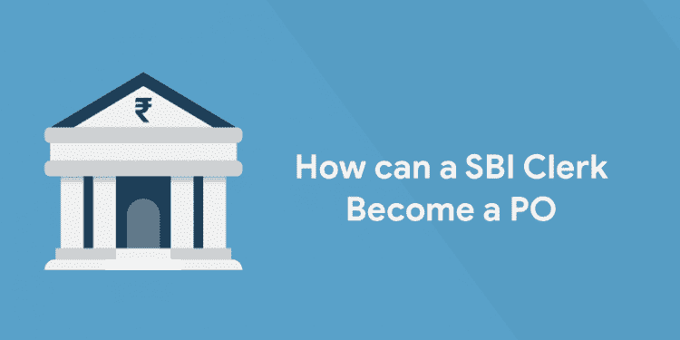 How can a SBI Clerk Become a PO