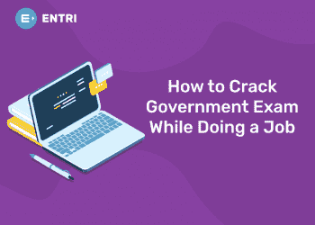 How to Crack Government Exam While Doing a Job