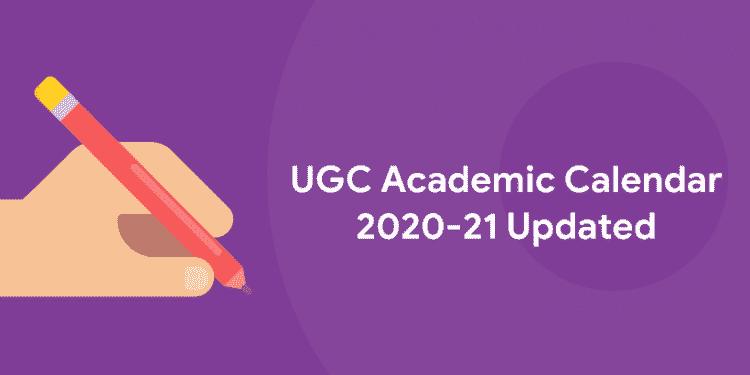 UGC Academic Calendar 2020-21 Updated