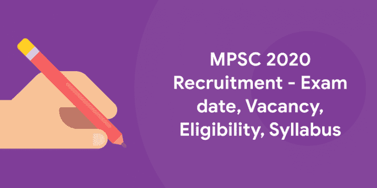 MPSC 2020 Recruitment - Exam date, Vacancy, Eligibility, Syllabus