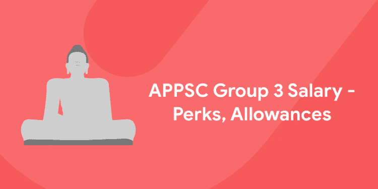 APPSC Group 3 Salary - Perks, Allowances