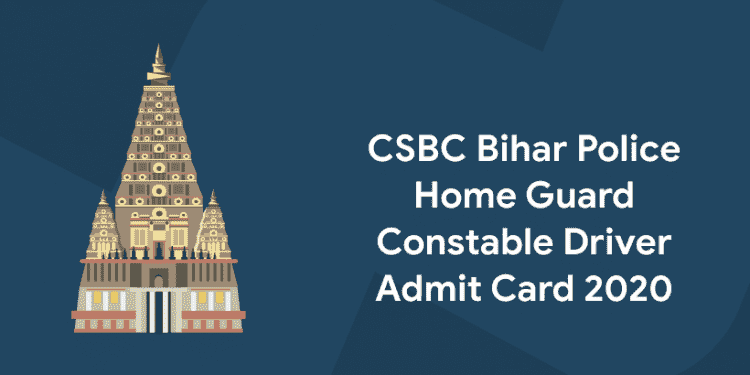 CSBC Bihar Police Home Guard Constable Driver Admit Card 2020