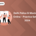 Delhi Police SI Mock Test Online - Practice Set PDF 2024