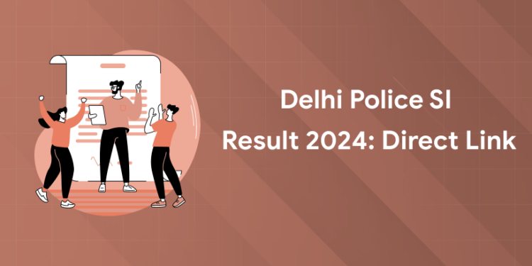 Delhi Police SI Result 2024 Direct Link