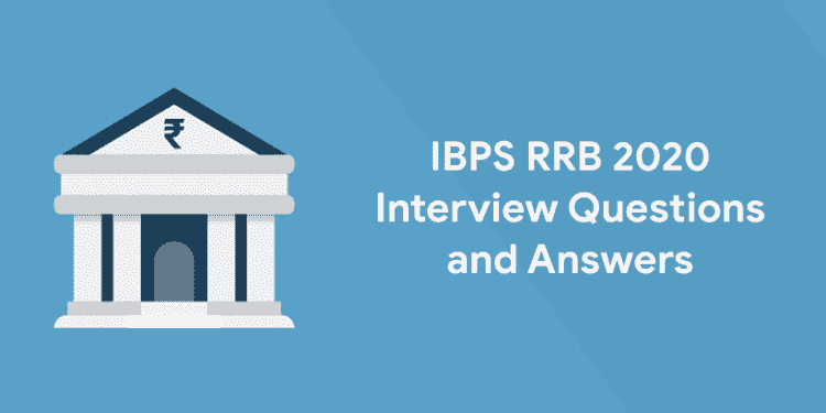 IBPS RRB 2020 Interview Questions and Answers (2)