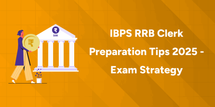 IBPS RRB Clerk Preparation Tips 2025 - Exam Strategy