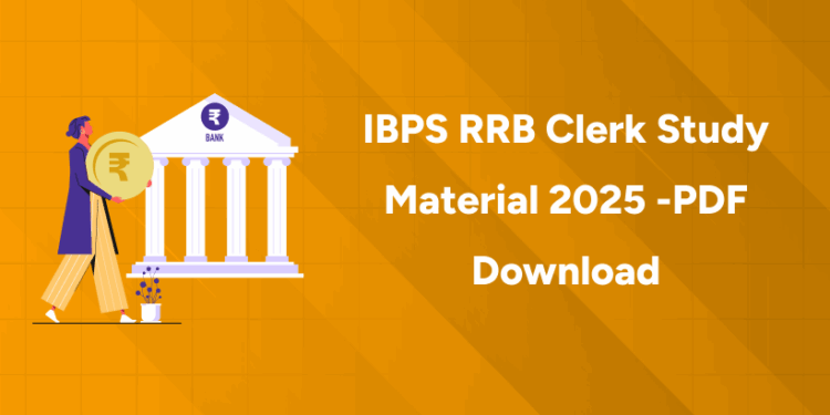 IBPS RRB Clerk Study Material 2025 -PDF Download