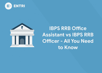 IBPS RRB Office Assistant vs IBPS RRB Officer - All You Need to Know