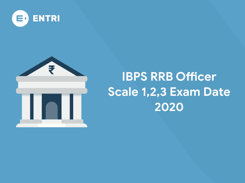 IBPS RRB Officer Scale 1, 2, 3 Exam Date 2020 - Entri Blog